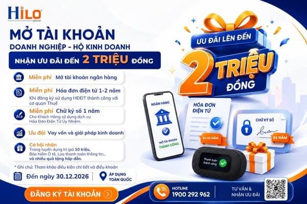 Mở tài khoản Doanh nghiệp - Hộ kinh doanh: Nhận ưu đãi đến 2 triệu đồng cùng Hilo Group